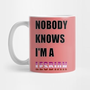 Nobody Knows- Lesbian Mug